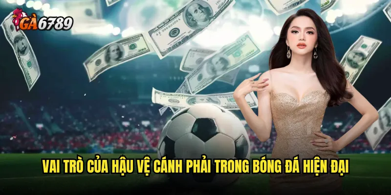Hậu vệ cánh phải Ga6789 - Vị trí quan trọng trong cược bóng đá? 2 Vai trò của hậu vệ cánh phải trong bóng đá hiện đại