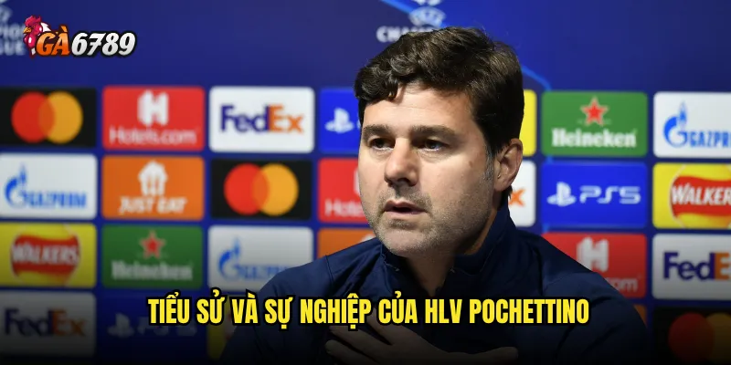 HLV Pochettino Ga6789 - Ảnh hưởng đến tỷ lệ cược như thế nào? 2 Tiểu sử và sự nghiệp của HLV Pochettino